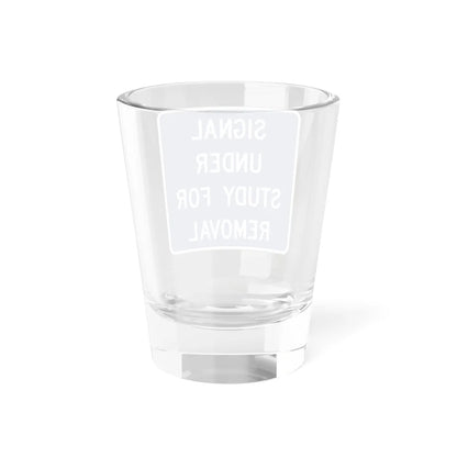 SIGNAL UNDER STUDY FOR REMOVAL Delaware D12-6-DE (Delaware) (Road Sign) Shot Glass 1.5oz - Go Mug Yourself