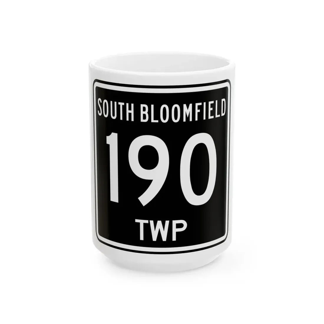South Bloomfield Township Route 190 Morrow County Ohio (Ohio) (Road Sign) White Coffee Mug 15oz - Go Mug Yourself