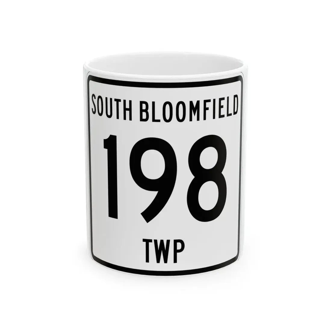 South Bloomfield Township Route 198 Morrow County Ohio (Ohio) (Road Sign) White Coffee Mug 11oz - Go Mug Yourself