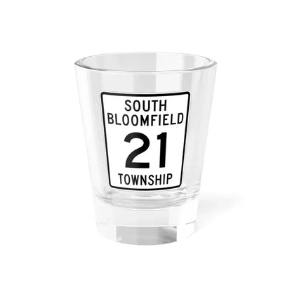 South Bloomfield Township Route 21 Morrow County Ohio (Ohio) (Road Sign) Shot Glass 1.5oz 1.5oz - Go Mug Yourself