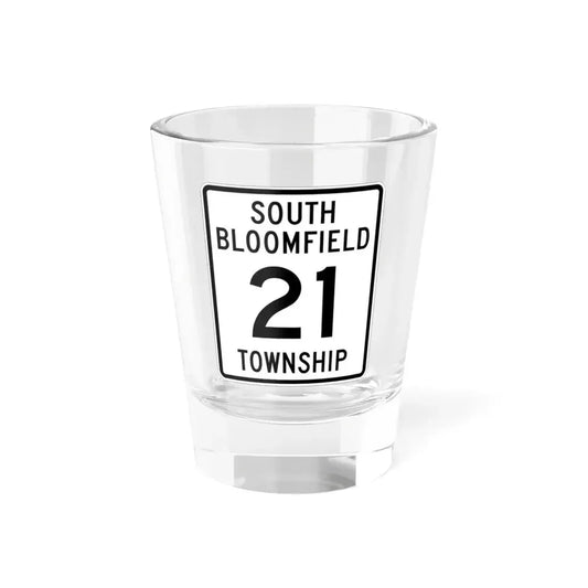 South Bloomfield Township Route 21 Morrow County Ohio (Ohio) (Road Sign) Shot Glass 1.5oz 1.5oz - Go Mug Yourself