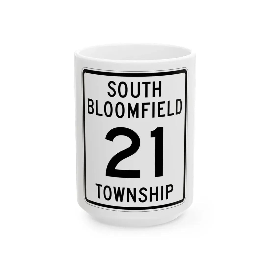 South Bloomfield Township Route 21 Morrow County Ohio (Ohio) (Road Sign) White Coffee Mug 15oz - Go Mug Yourself