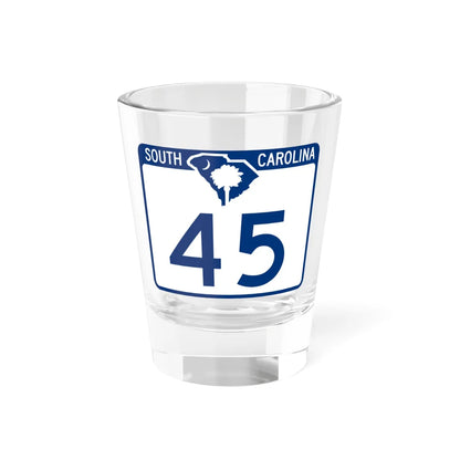 South Carolina 45 (South Carolina) (Road Sign) Shot Glass 1.5oz 1.5oz - Go Mug Yourself