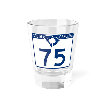 South Carolina 75 (South Carolina) (Road Sign) Shot Glass 1.5oz 1.5oz - Go Mug Yourself
