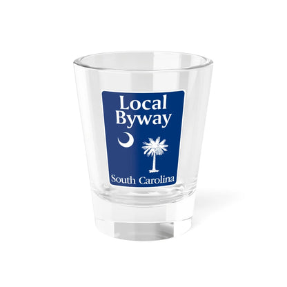 South Carolina Local Byway (South Carolina) (Road Sign) Shot Glass 1.5oz 1.5oz - Go Mug Yourself