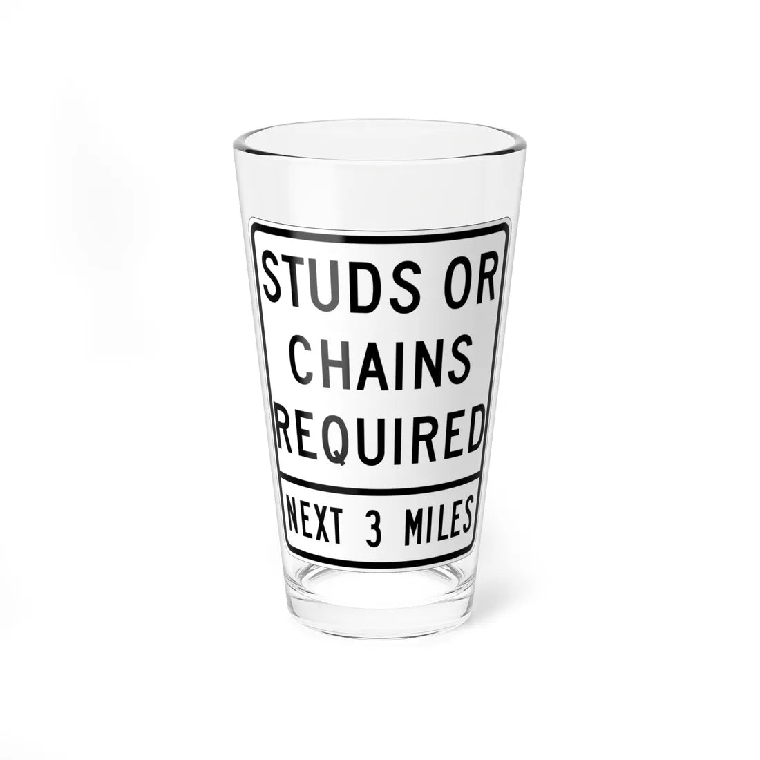 STUDS OR CHAINS REQUIRED MUTCD-AK R12-108 open text (Alaska) (Road Sign) Pint Glass 16oz 16oz - Go Mug Yourself