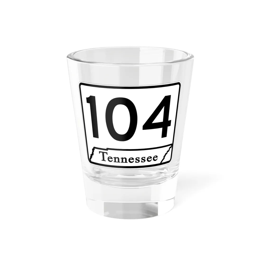 Tennessee 104 (Tennessee) (Road Sign) Shot Glass 1.5oz 1.5oz - Go Mug Yourself