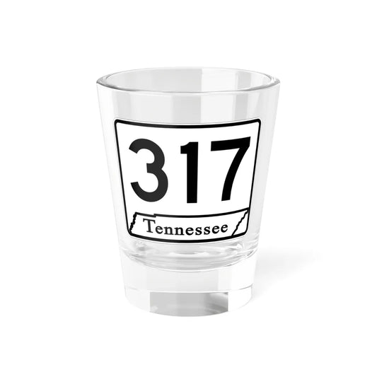 Tennessee 317 (Tennessee) (Road Sign) Shot Glass 1.5oz 1.5oz - Go Mug Yourself