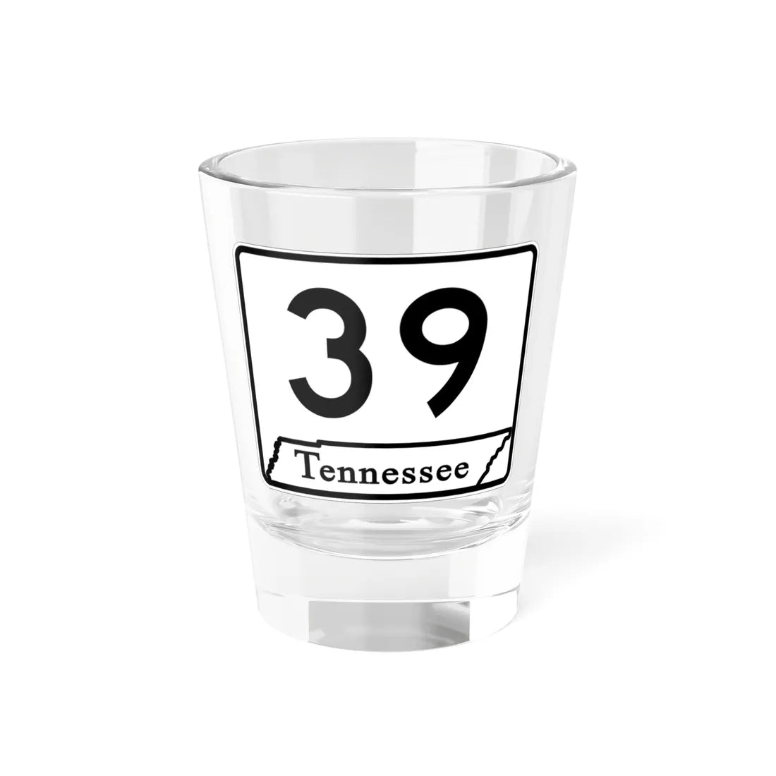 Tennessee 39 (Tennessee) (Road Sign) Shot Glass 1.5oz 1.5oz - Go Mug Yourself