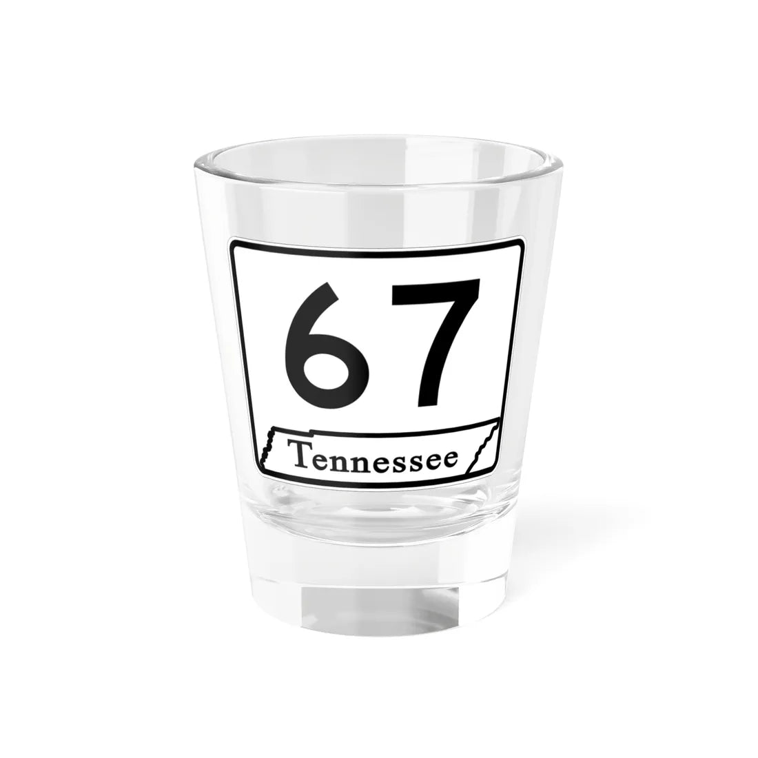 Tennessee 67 (Tennessee) (Road Sign) Shot Glass 1.5oz 1.5oz - Go Mug Yourself