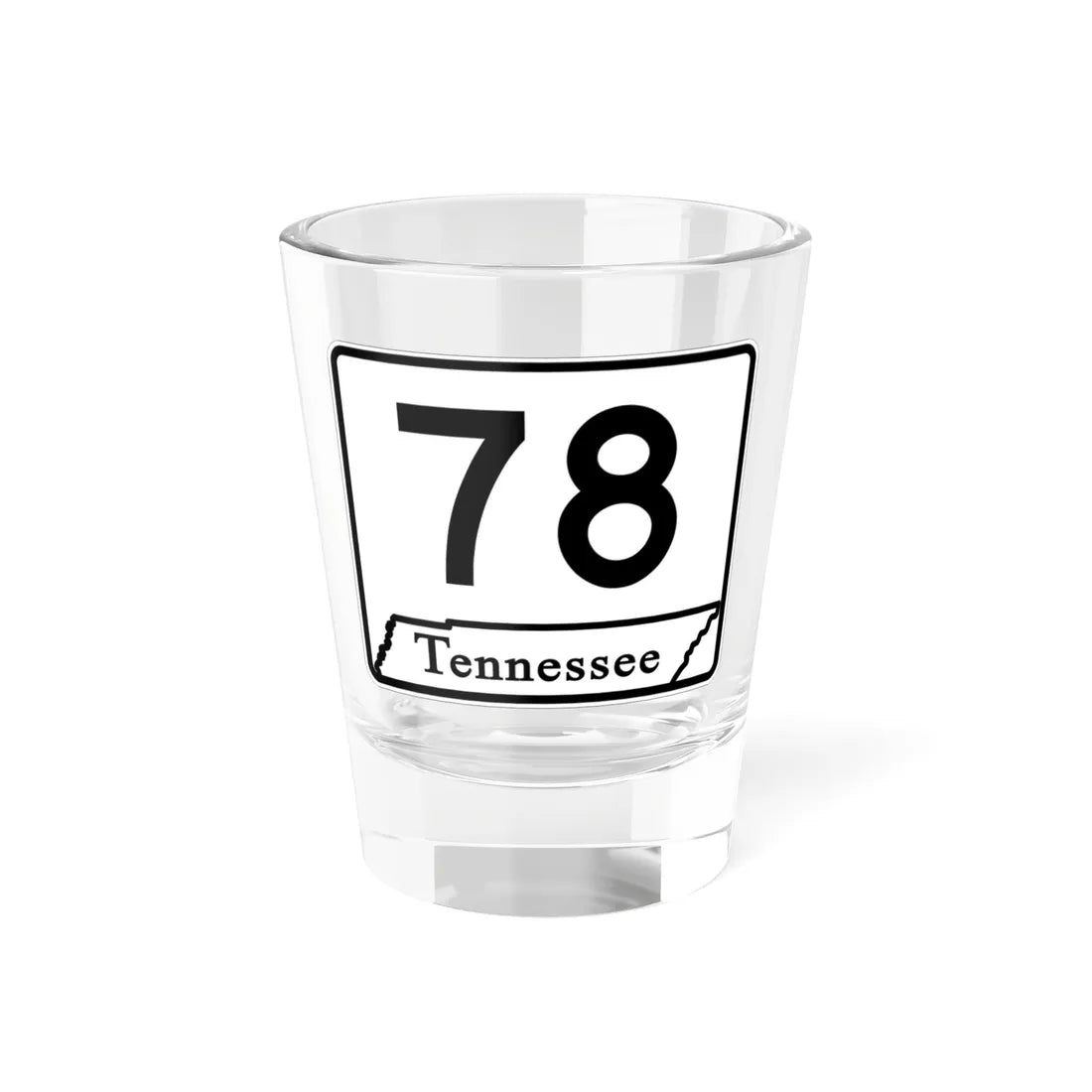 Tennessee 78 (Tennessee) (Road Sign) Shot Glass 1.5oz 1.5oz - Go Mug Yourself