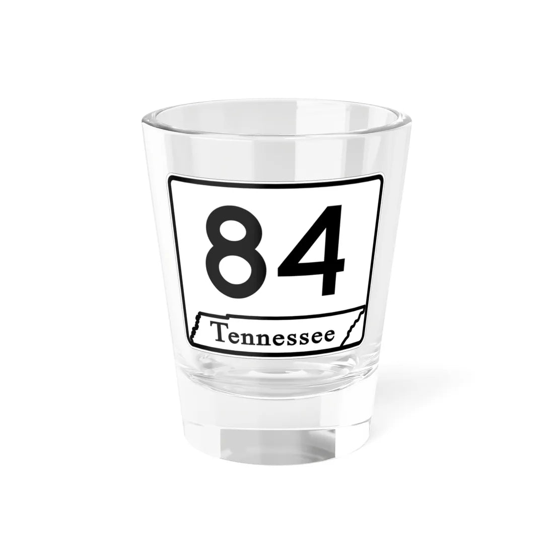 Tennessee 84 (Tennessee) (Road Sign) Shot Glass 1.5oz 1.5oz - Go Mug Yourself