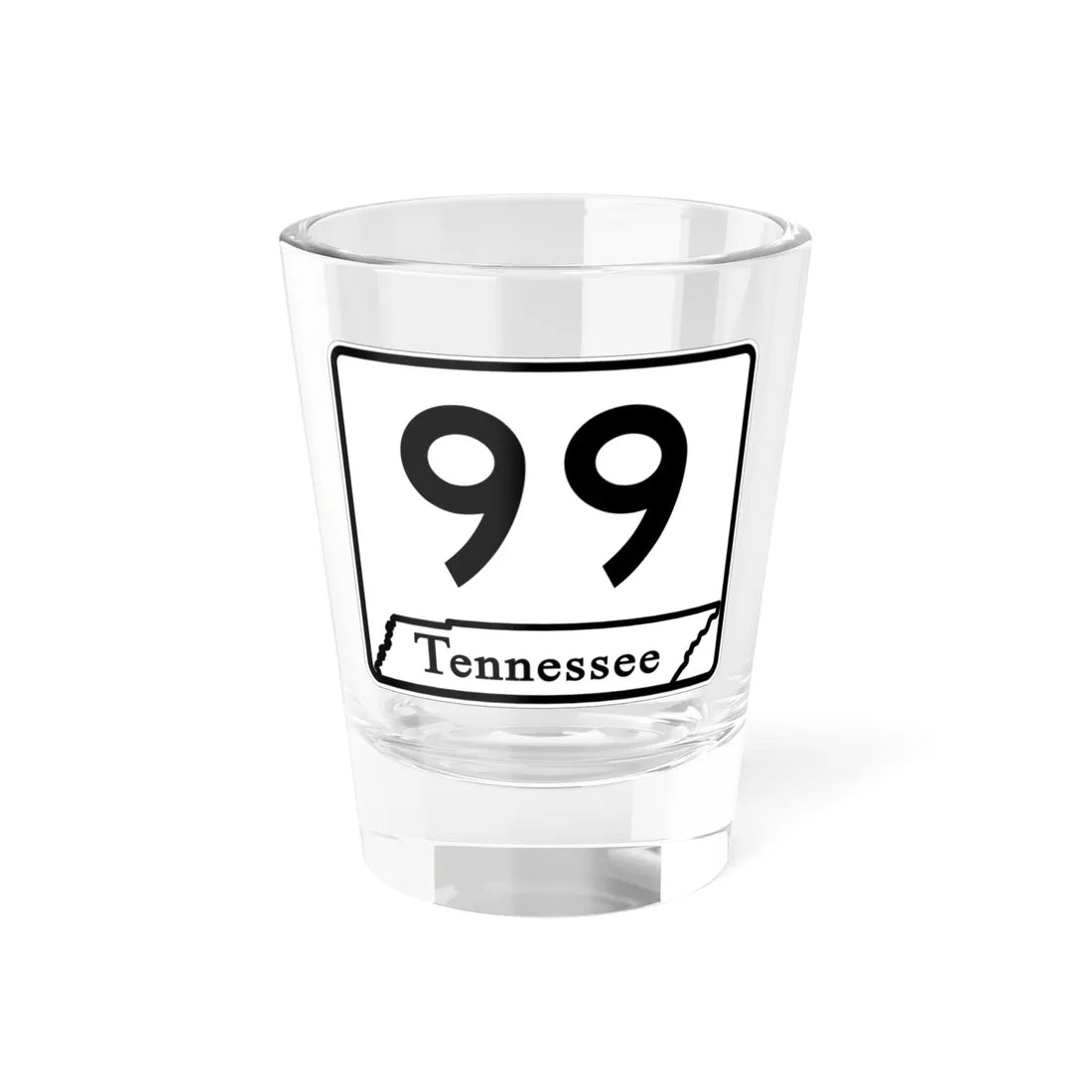 Tennessee 99 (Tennessee) (Road Sign) Shot Glass 1.5oz 1.5oz - Go Mug Yourself