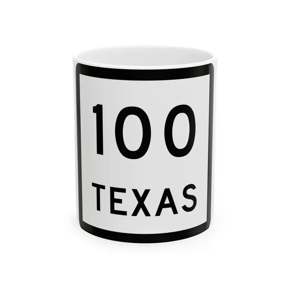 Texas 100 (Texas) (Road Sign) White Coffee Mug 11oz - Go Mug Yourself