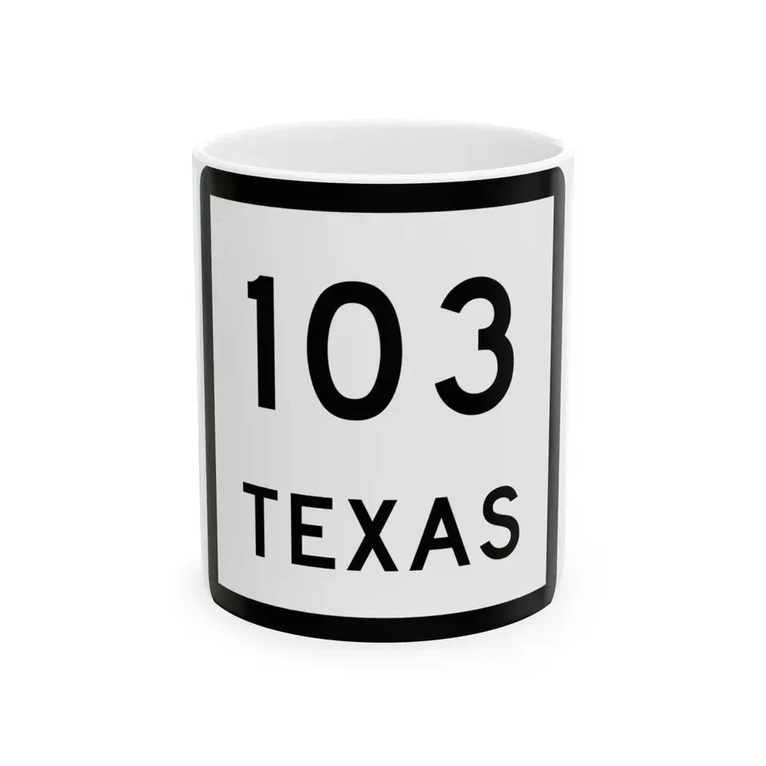 Texas 103 (Texas) (Road Sign) White Coffee Mug 11oz - Go Mug Yourself