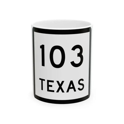 Texas 103 (Texas) (Road Sign) White Coffee Mug 11oz - Go Mug Yourself