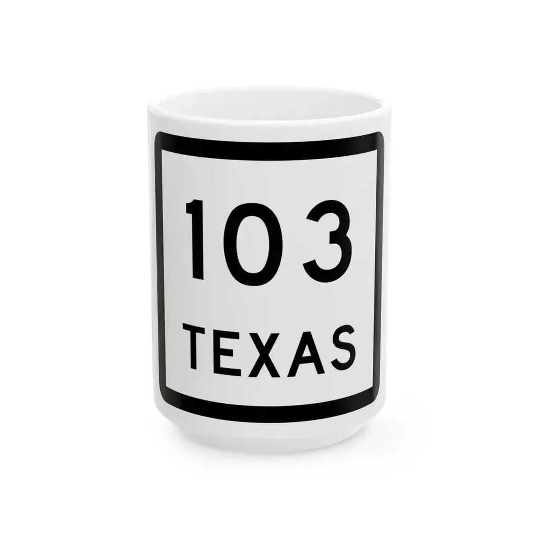 Texas 103 (Texas) (Road Sign) White Coffee Mug 15oz - Go Mug Yourself