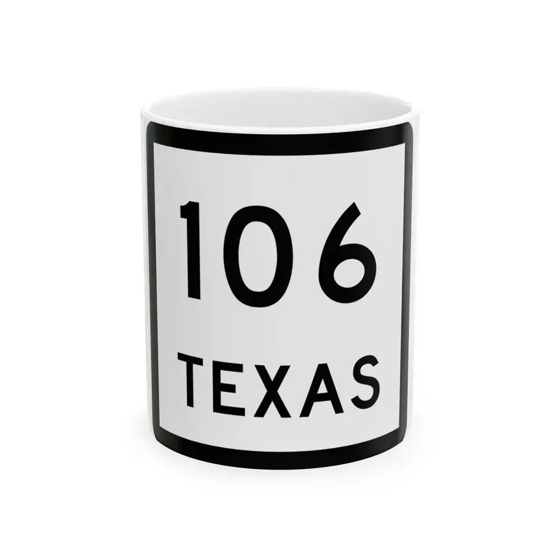 Texas 106 (Texas) (Road Sign) White Coffee Mug 11oz - Go Mug Yourself
