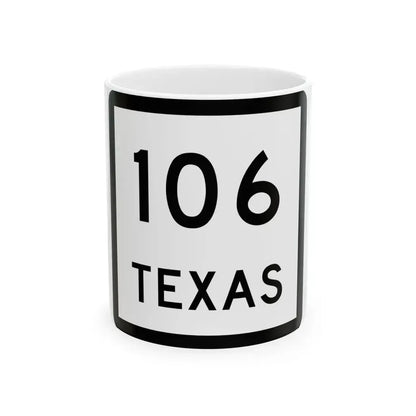 Texas 106 (Texas) (Road Sign) White Coffee Mug 11oz - Go Mug Yourself