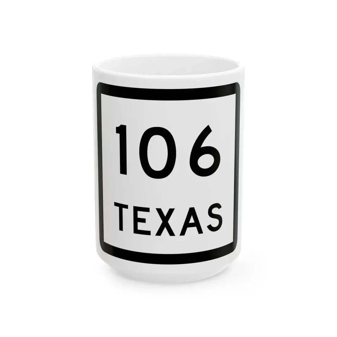 Texas 106 (Texas) (Road Sign) White Coffee Mug 15oz - Go Mug Yourself