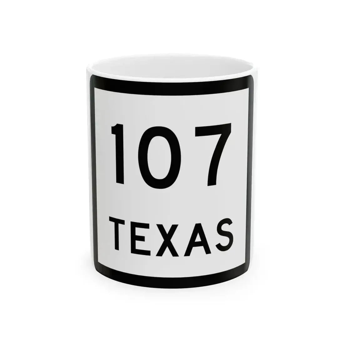 Texas 107 (Texas) (Road Sign) White Coffee Mug 11oz - Go Mug Yourself