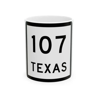 Texas 107 (Texas) (Road Sign) White Coffee Mug 11oz - Go Mug Yourself