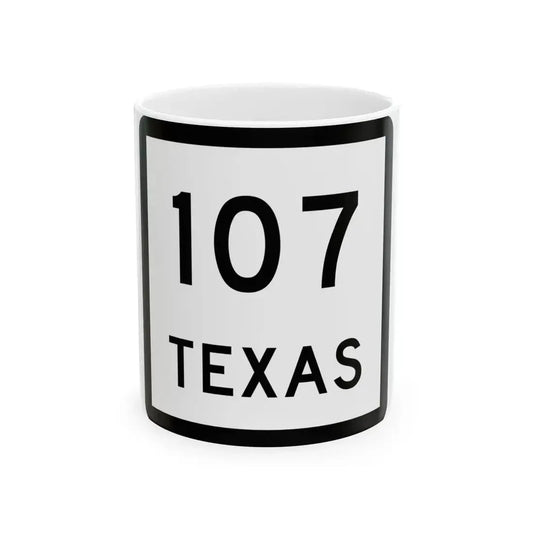 Texas 107 (Texas) (Road Sign) White Coffee Mug 11oz - Go Mug Yourself
