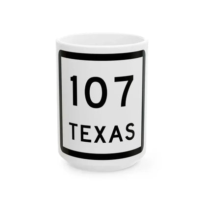 Texas 107 (Texas) (Road Sign) White Coffee Mug 15oz - Go Mug Yourself