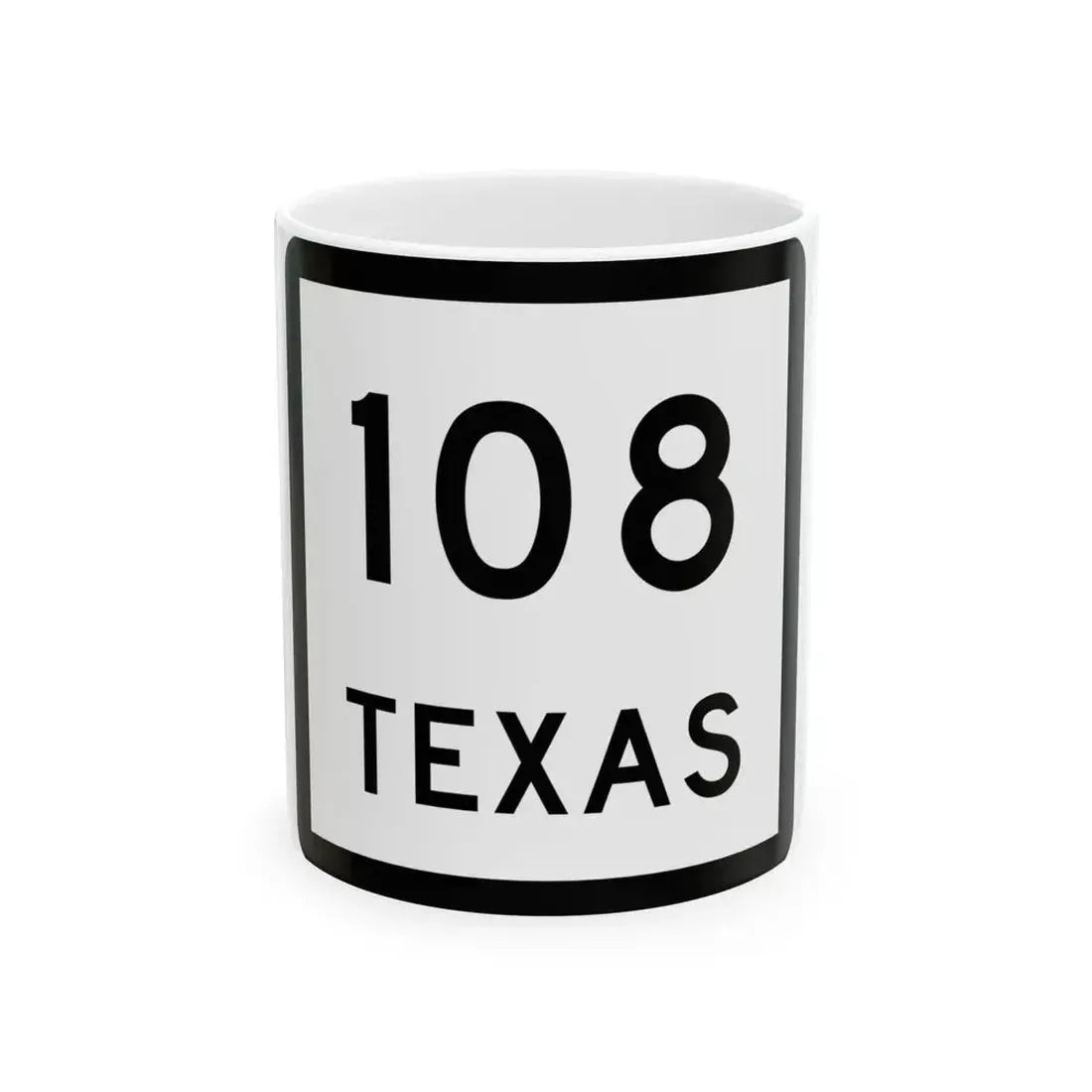 Texas 108 (Texas) (Road Sign) White Coffee Mug 11oz - Go Mug Yourself