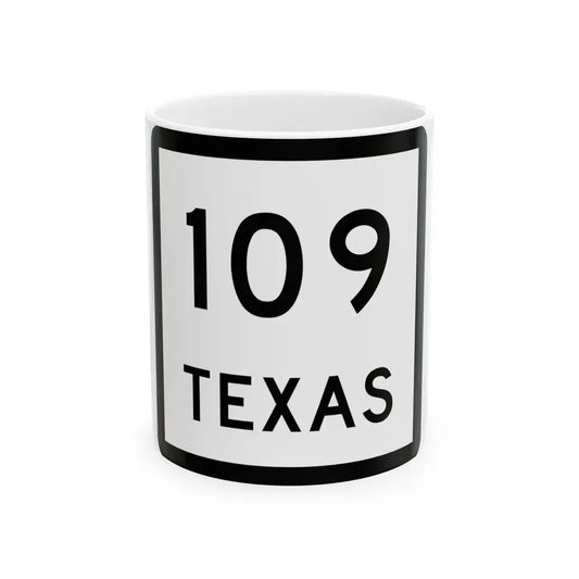 Texas 109 (Texas) (Road Sign) White Coffee Mug 11oz - Go Mug Yourself