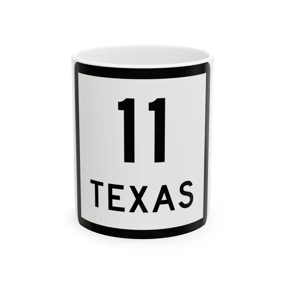 Texas 11 (Texas) (Road Sign) White Coffee Mug 11oz - Go Mug Yourself