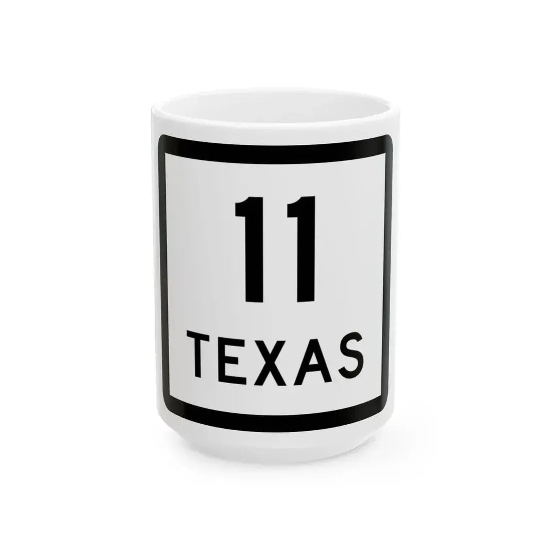 Texas 11 (Texas) (Road Sign) White Coffee Mug 15oz - Go Mug Yourself