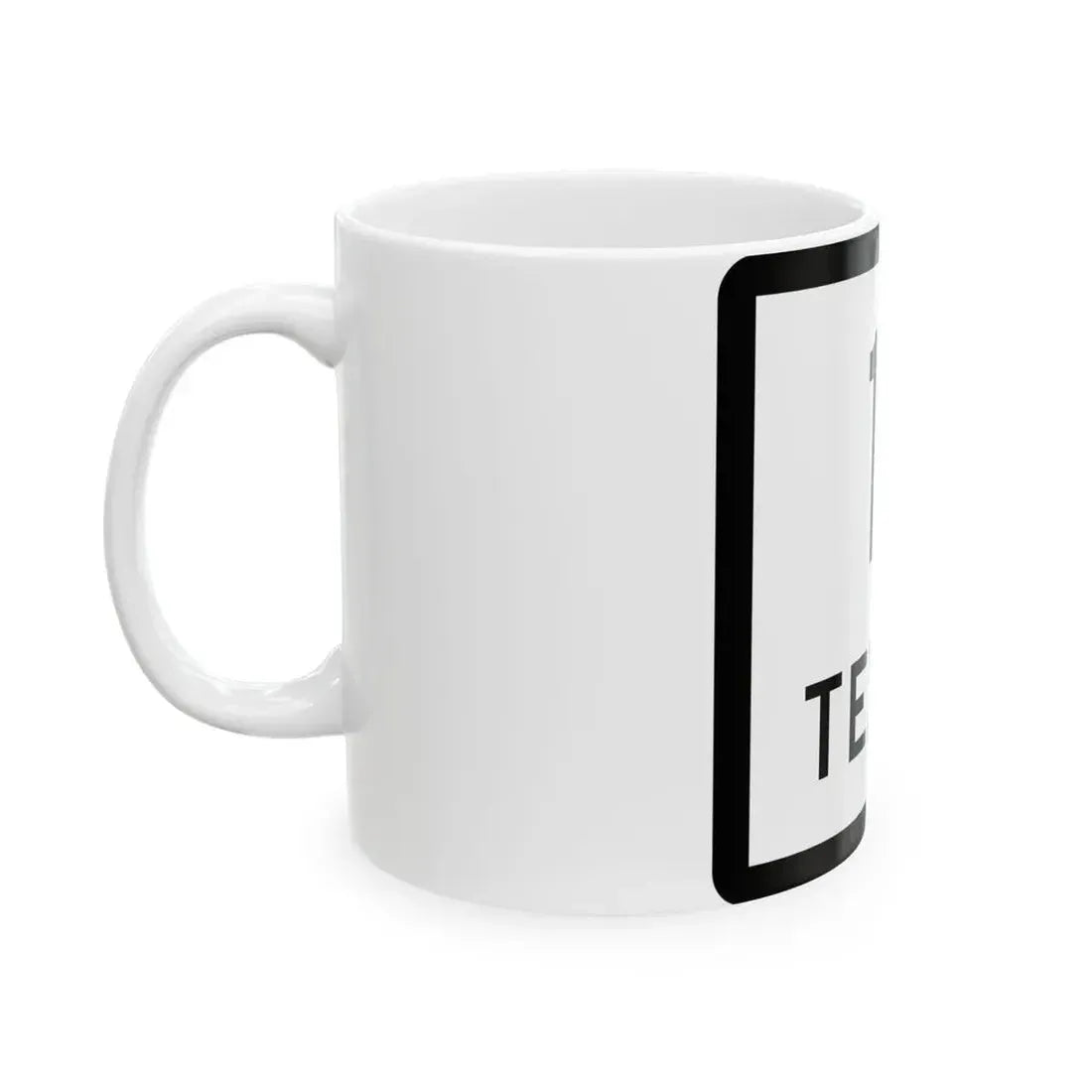 Texas 11 (Texas) (Road Sign) White Coffee Mug - Go Mug Yourself