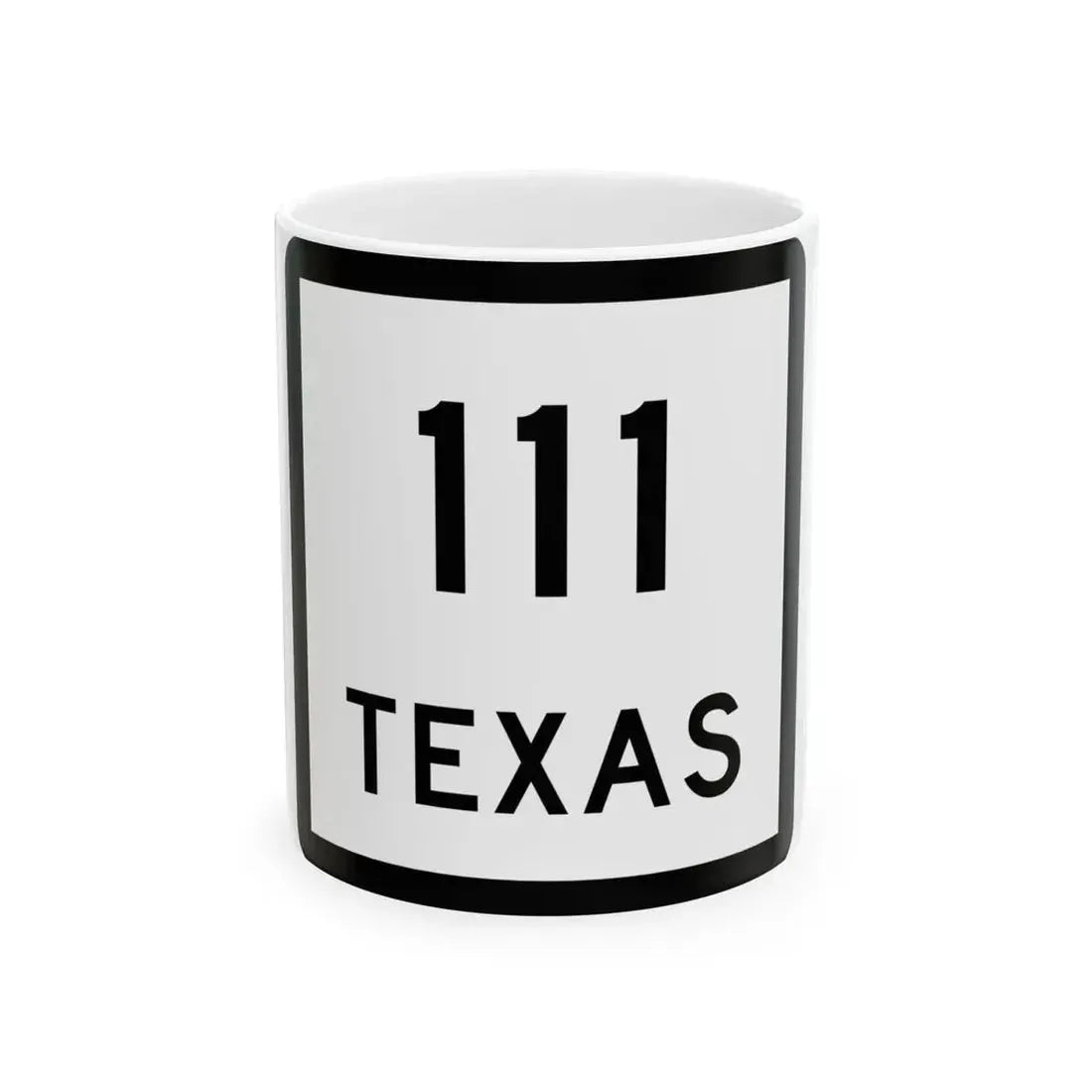 Texas 111 (Texas) (Road Sign) White Coffee Mug 11oz - Go Mug Yourself