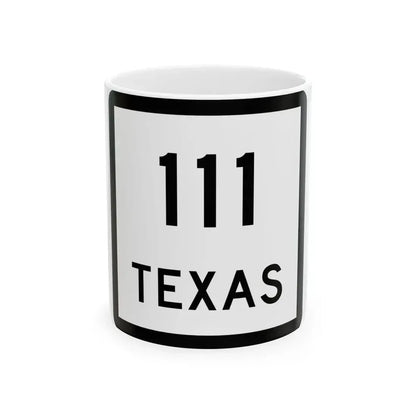 Texas 111 (Texas) (Road Sign) White Coffee Mug 11oz - Go Mug Yourself