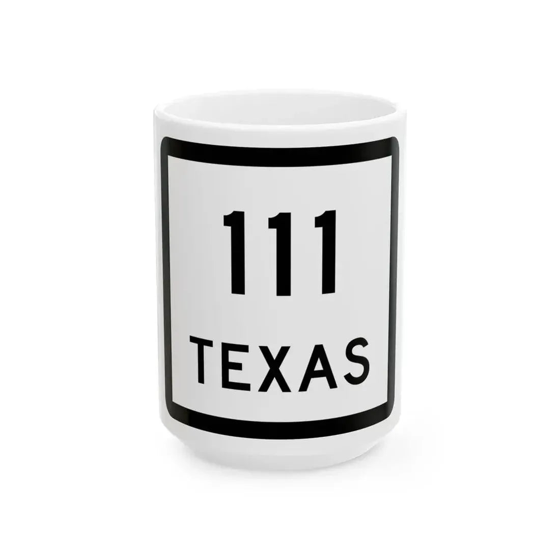Texas 111 (Texas) (Road Sign) White Coffee Mug 15oz - Go Mug Yourself