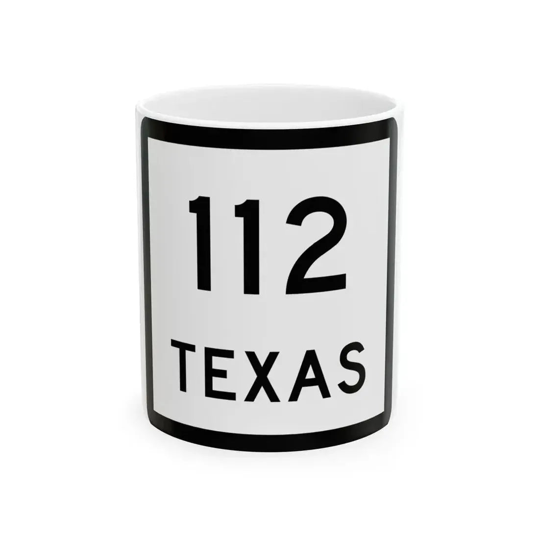 Texas 112 (Texas) (Road Sign) White Coffee Mug 11oz - Go Mug Yourself