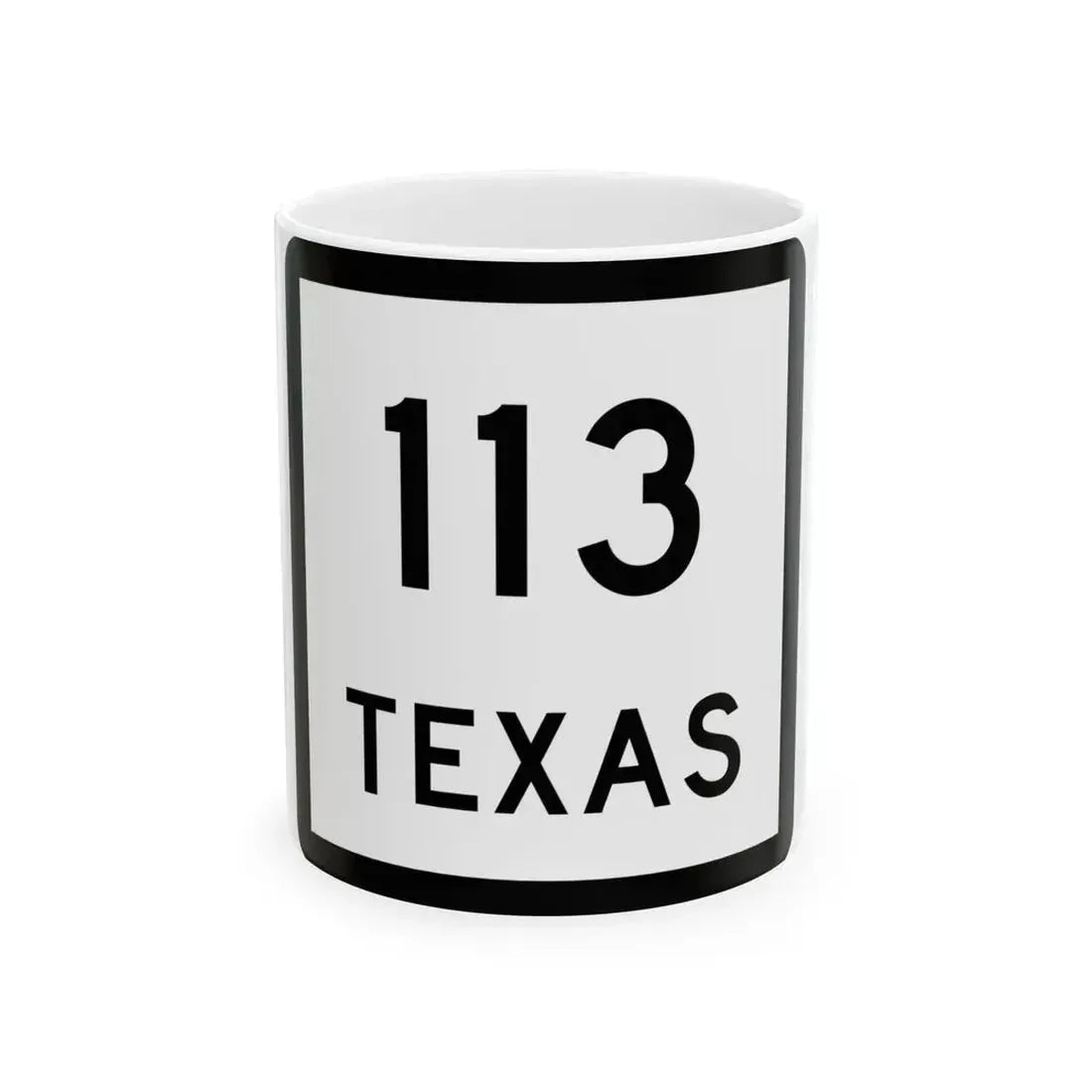 Texas 113 (Texas) (Road Sign) White Coffee Mug 11oz - Go Mug Yourself