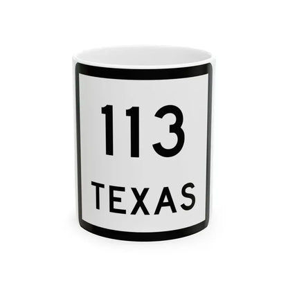 Texas 113 (Texas) (Road Sign) White Coffee Mug 11oz - Go Mug Yourself
