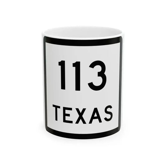 Texas 113 (Texas) (Road Sign) White Coffee Mug 11oz - Go Mug Yourself