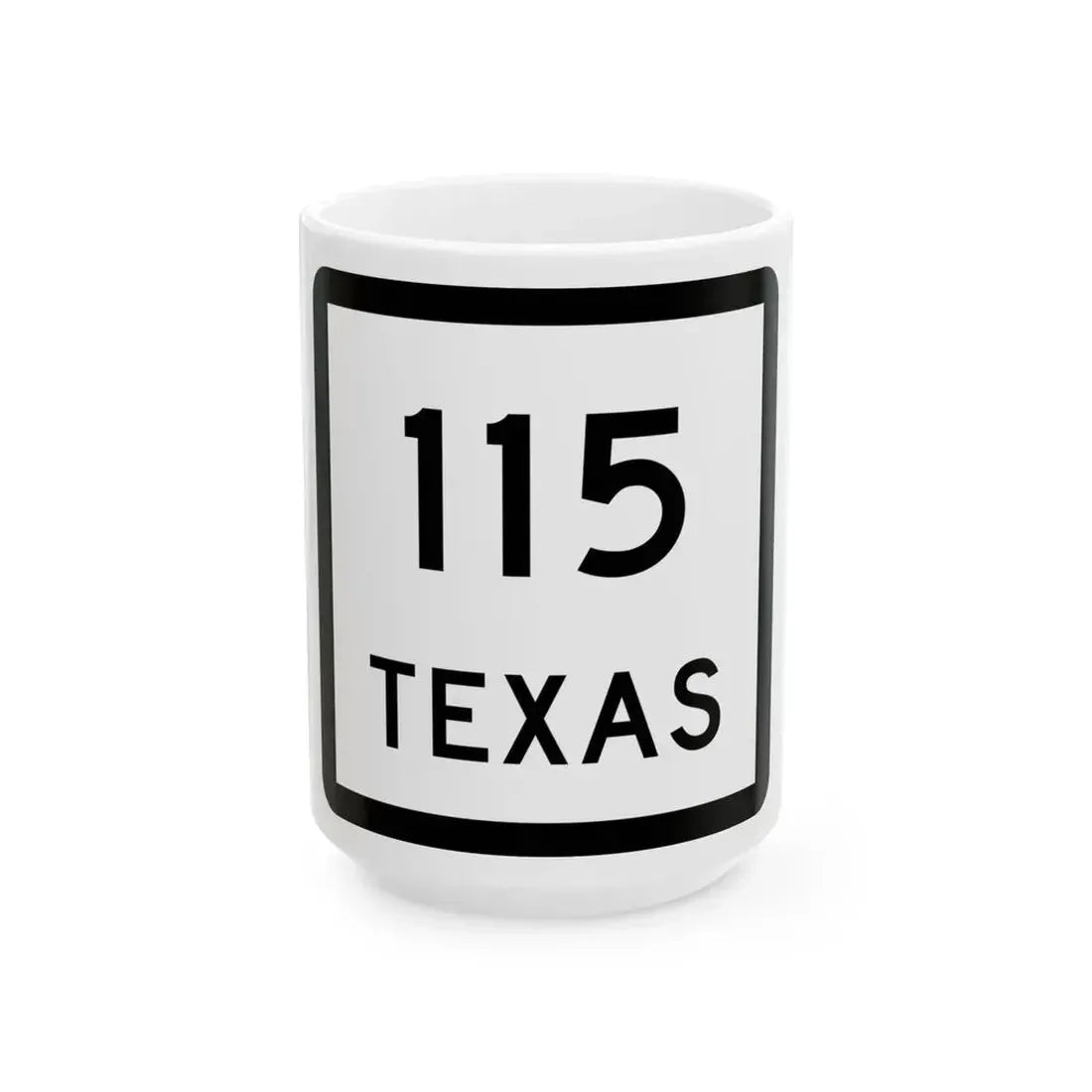 Texas 115 (Texas) (Road Sign) White Coffee Mug 15oz - Go Mug Yourself