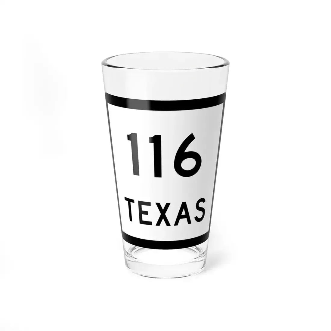 Texas 116 (Texas) (Road Sign) Pint Glss 16oz 16oz - Go Mug Yourself
