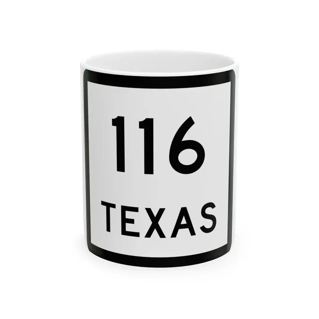 Texas 116 (Texas) (Road Sign) White Coffee Mug 11oz - Go Mug Yourself