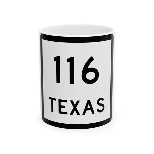 Texas 116 (Texas) (Road Sign) White Coffee Mug 11oz - Go Mug Yourself
