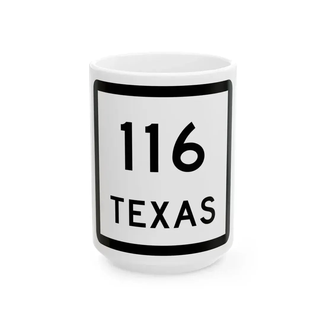 Texas 116 (Texas) (Road Sign) White Coffee Mug 15oz - Go Mug Yourself