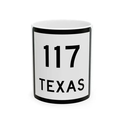 Texas 117 (Texas) (Road Sign) White Coffee Mug 11oz - Go Mug Yourself