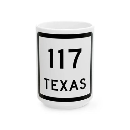 Texas 117 (Texas) (Road Sign) White Coffee Mug 15oz - Go Mug Yourself