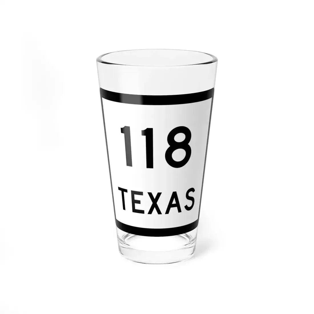 Texas 118 (Texas) (Road Sign) Pint Glass 16oz 16oz - Go Mug Yourself