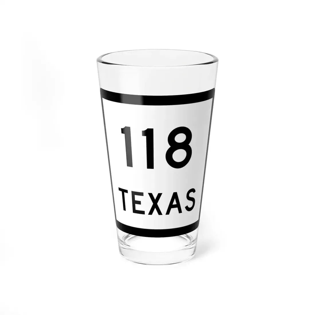 Texas 118 (Texas) (Road Sign) Pint Glss 16oz 16oz - Go Mug Yourself