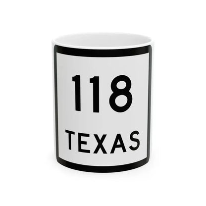 Texas 118 (Texas) (Road Sign) White Coffee Mug 11oz - Go Mug Yourself